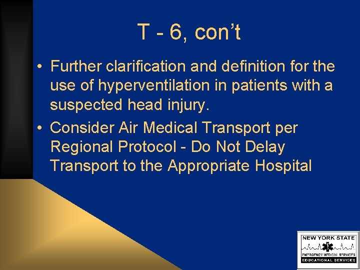 T - 6, con’t • Further clarification and definition for the use of hyperventilation