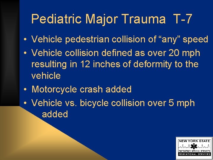 Pediatric Major Trauma T-7 • Vehicle pedestrian collision of “any” speed • Vehicle collision