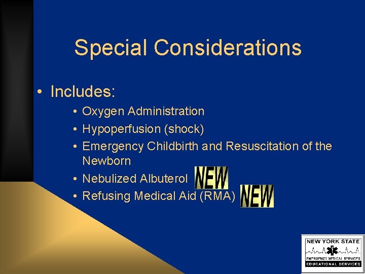 Special Considerations • Includes: • Oxygen Administration • Hypoperfusion (shock) • Emergency Childbirth and