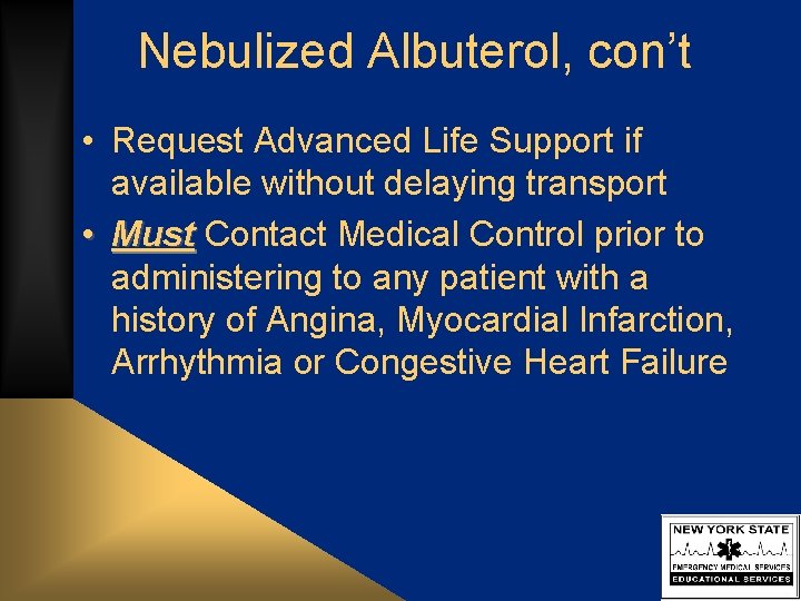 Nebulized Albuterol, con’t • Request Advanced Life Support if available without delaying transport •