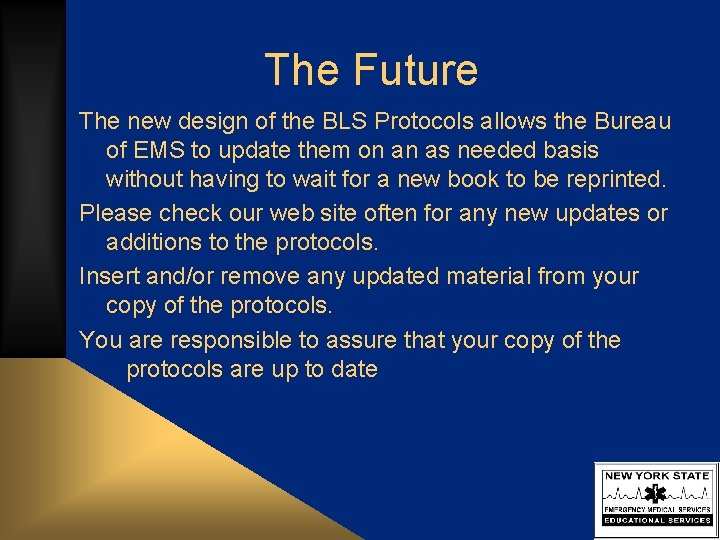 The Future The new design of the BLS Protocols allows the Bureau of EMS