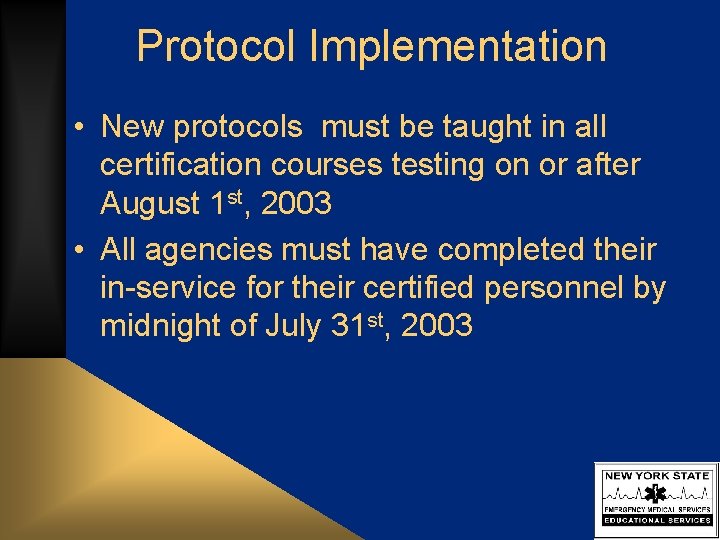Protocol Implementation • New protocols must be taught in all certification courses testing on