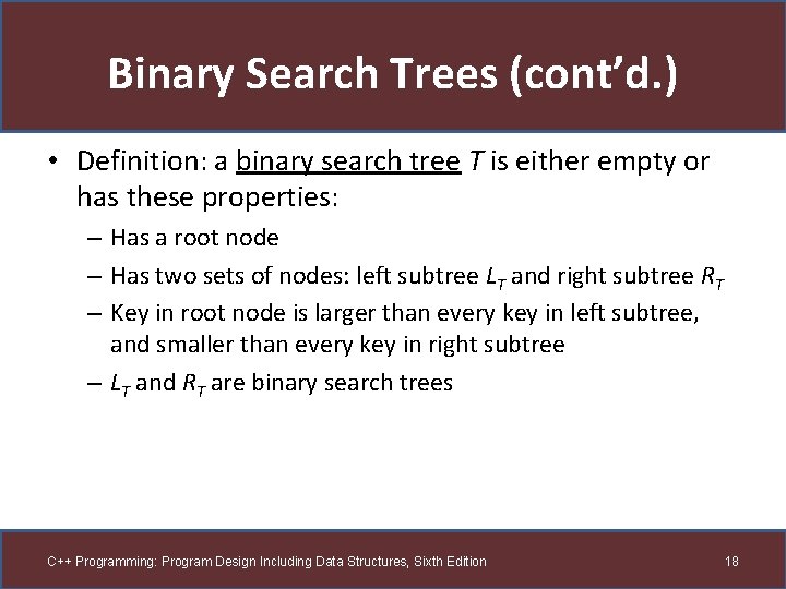 Binary Search Trees (cont’d. ) • Definition: a binary search tree T is either
