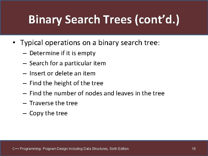 Binary Search Trees (cont’d. ) • Typical operations on a binary search tree: –