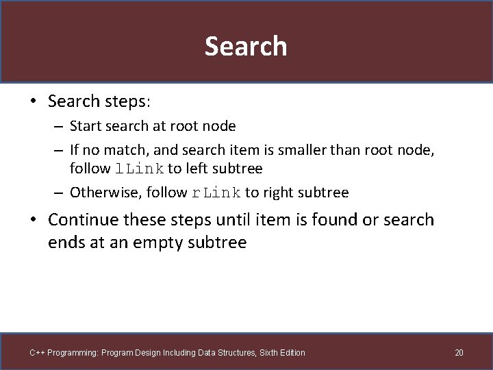 Search • Search steps: – Start search at root node – If no match,
