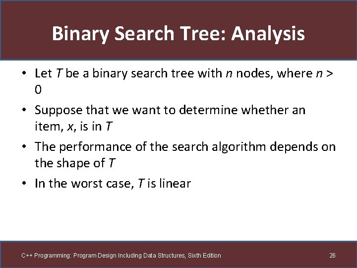 Binary Search Tree: Analysis • Let T be a binary search tree with n