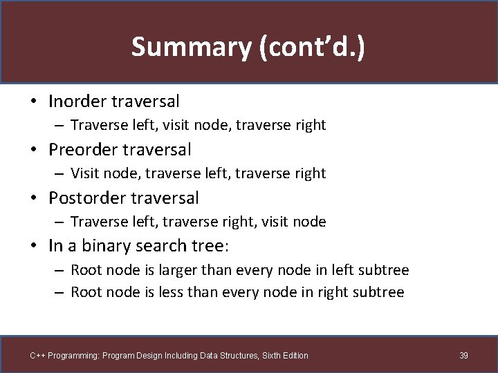 Summary (cont’d. ) • Inorder traversal – Traverse left, visit node, traverse right •