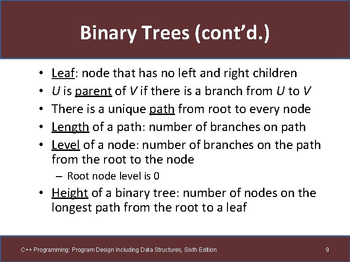 Binary Trees (cont’d. ) • • • Leaf: node that has no left and