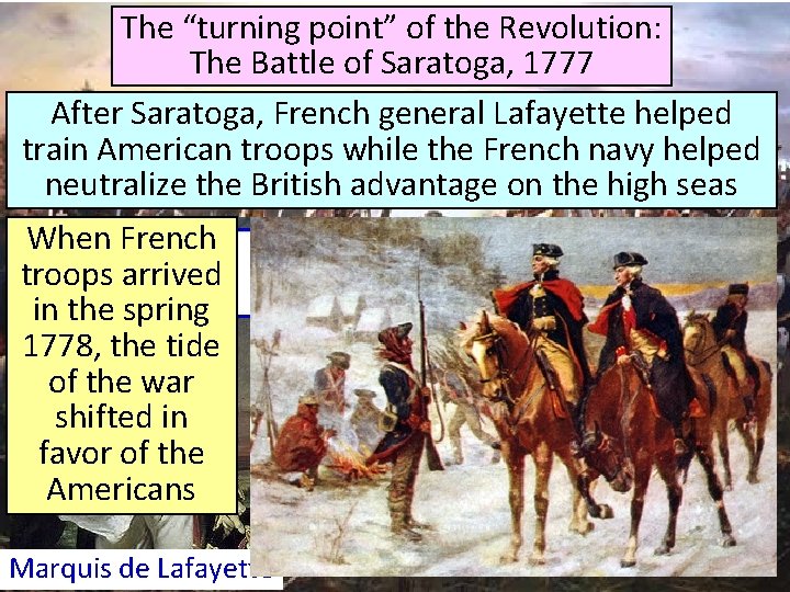 The “turning point” of the Revolution: The Battle of Saratoga, 1777 After Saratoga, French