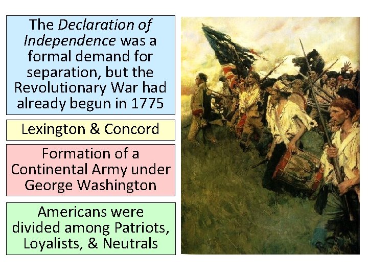 The Declaration of Independence was a formal demand for separation, but the Revolutionary War