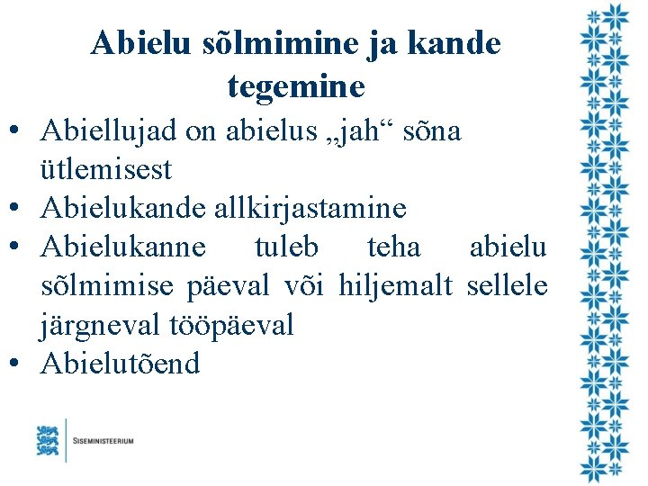 Abielu sõlmimine ja kande tegemine • Abiellujad on abielus „jah“ sõna ütlemisest • Abielukande