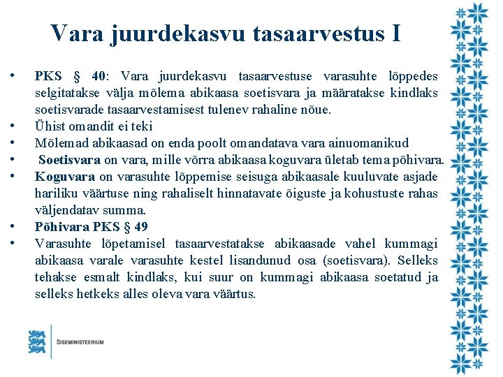 Vara juurdekasvu tasaarvestus I • • PKS § 40: Vara juurdekasvu tasaarvestuse varasuhte lõppedes