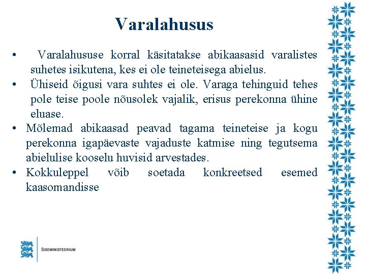 Varalahusus • Varalahususe korral käsitatakse abikaasasid varalistes suhetes isikutena, kes ei ole teineteisega abielus.