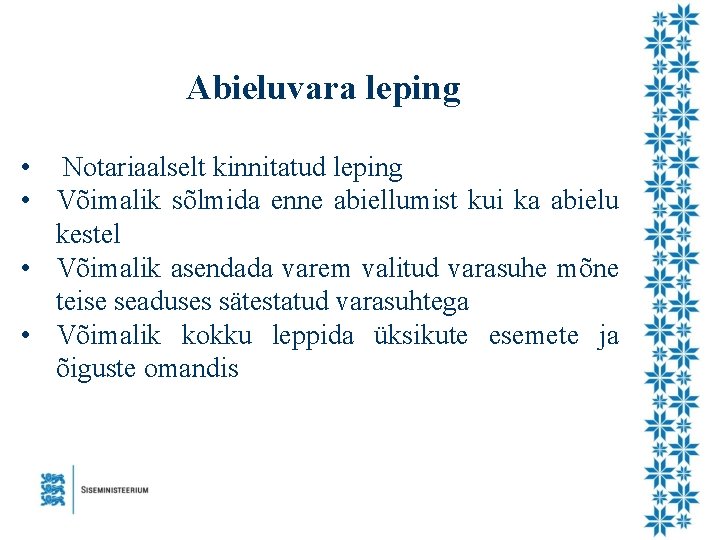 Abieluvara leping • Notariaalselt kinnitatud leping • Võimalik sõlmida enne abiellumist kui ka abielu