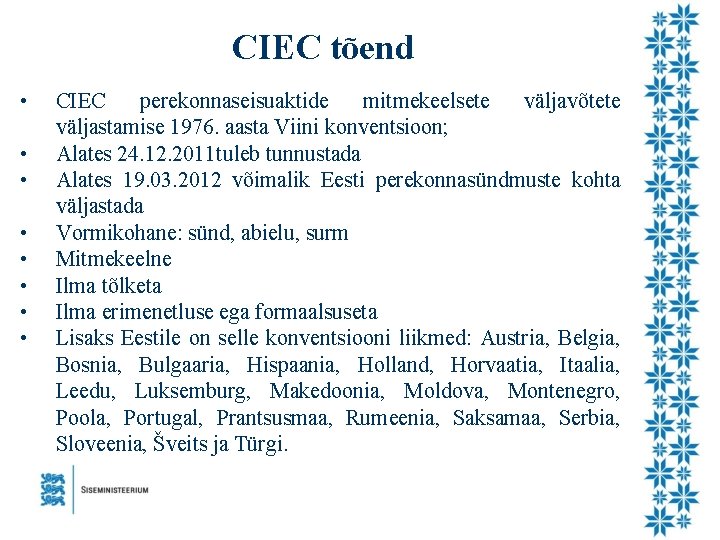 CIEC tõend • • CIEC perekonnaseisuaktide mitmekeelsete väljavõtete väljastamise 1976. aasta Viini konventsioon; Alates