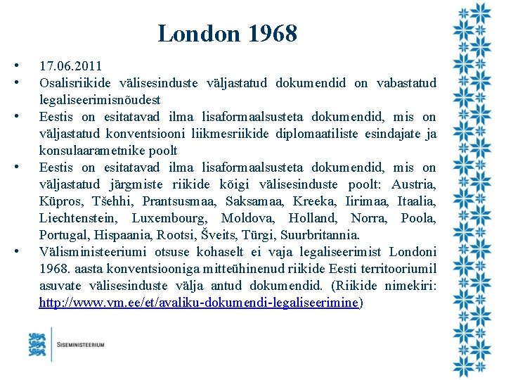 London 1968 • • • 17. 06. 2011 Osalisriikide välisesinduste väljastatud dokumendid on vabastatud
