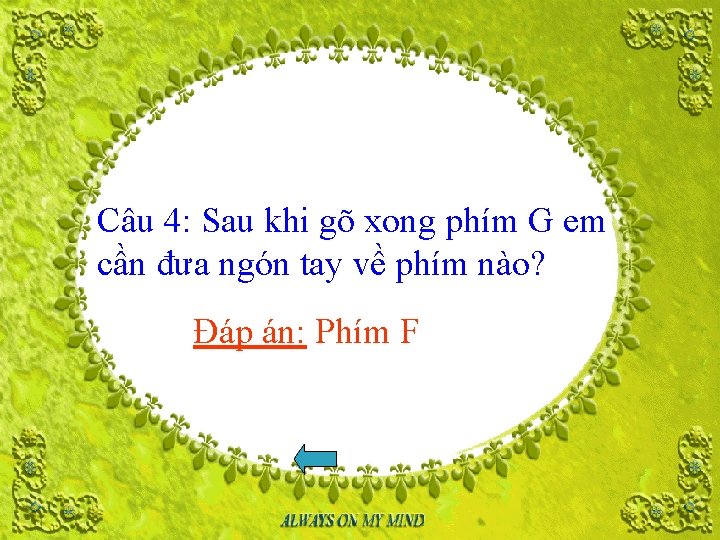 Câu 4: Sau khi gõ xong phím G em cần đưa ngón tay về