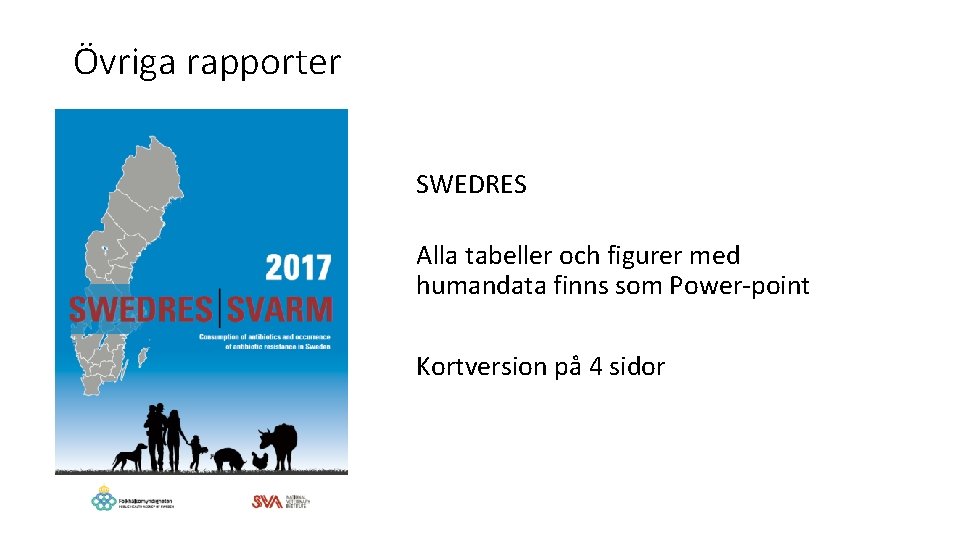 Övriga rapporter SWEDRES Alla tabeller och figurer med humandata finns som Power-point Kortversion på