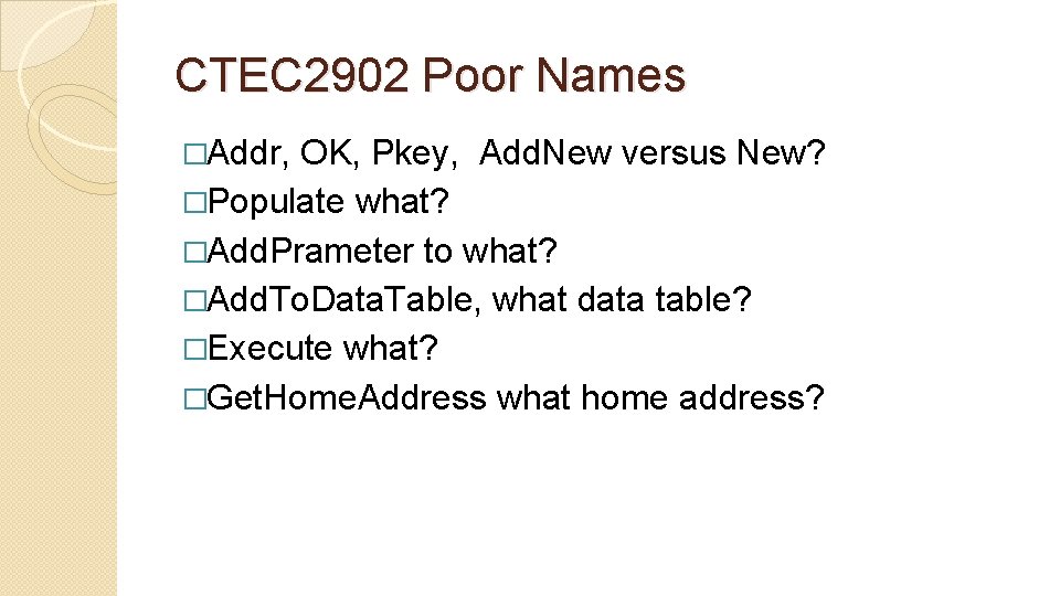 CTEC 2902 Poor Names �Addr, OK, Pkey, Add. New versus New? �Populate what? �Add. CTEC 2902 Poor Names �Addr, OK, Pkey, Add. New versus New? �Populate what? �Add.