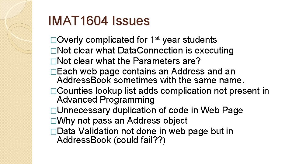 IMAT 1604 Issues �Overly complicated for 1 st year students �Not clear what Data. IMAT 1604 Issues �Overly complicated for 1 st year students �Not clear what Data.