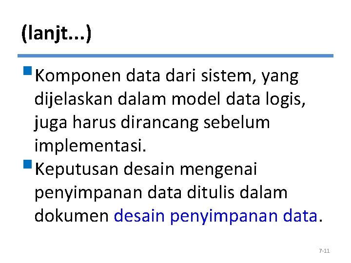 (lanjt. . . ) §Komponen data dari sistem, yang dijelaskan dalam model data logis,