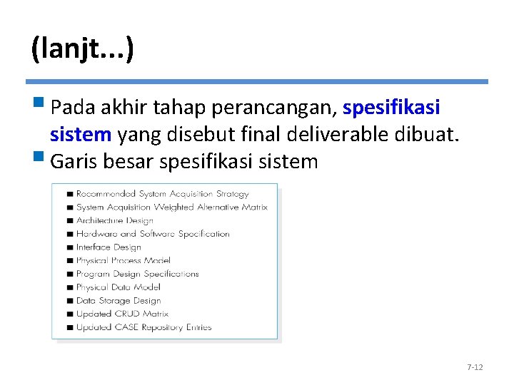 (lanjt. . . ) § Pada akhir tahap perancangan, spesifikasi sistem yang disebut final