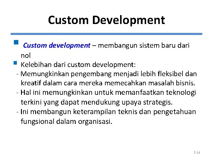 Custom Development § Custom development – membangun sistem baru dari nol § Kelebihan dari