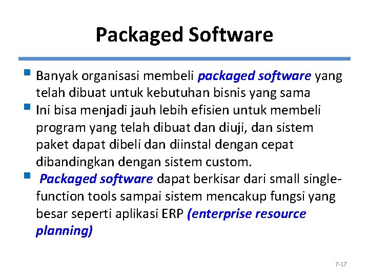 Packaged Software § Banyak organisasi membeli packaged software yang telah dibuat untuk kebutuhan bisnis