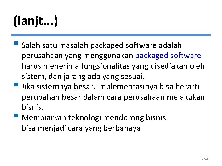 (lanjt. . . ) § Salah satu masalah packaged software adalah perusahaan yang menggunakan