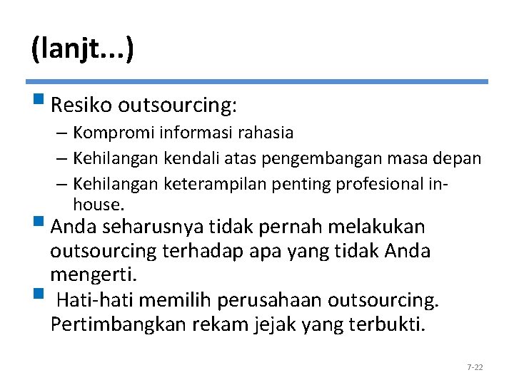 (lanjt. . . ) § Resiko outsourcing: – Kompromi informasi rahasia – Kehilangan kendali