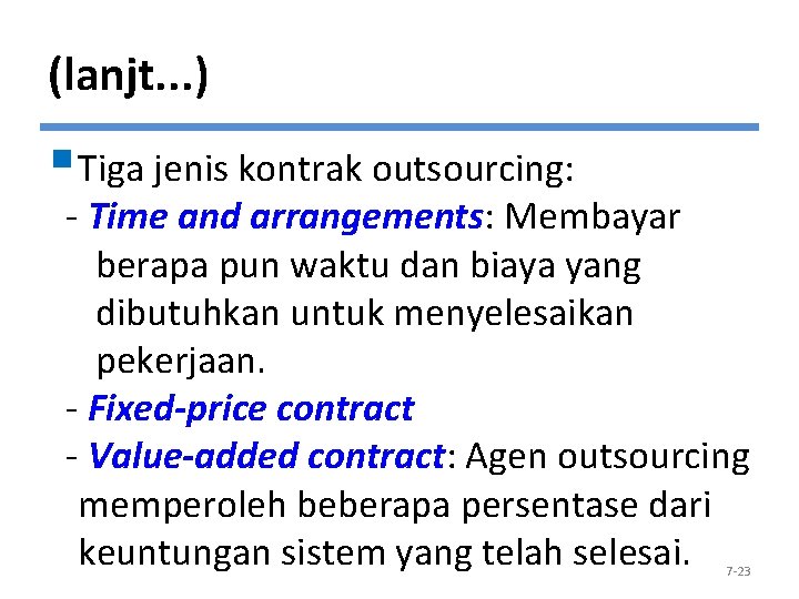 (lanjt. . . ) § Tiga jenis kontrak outsourcing: - Time and arrangements: Membayar