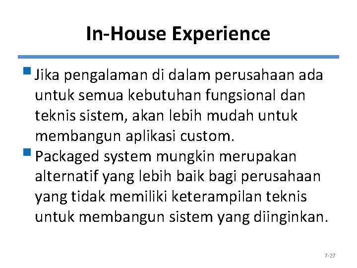 In-House Experience § Jika pengalaman di dalam perusahaan ada untuk semua kebutuhan fungsional dan