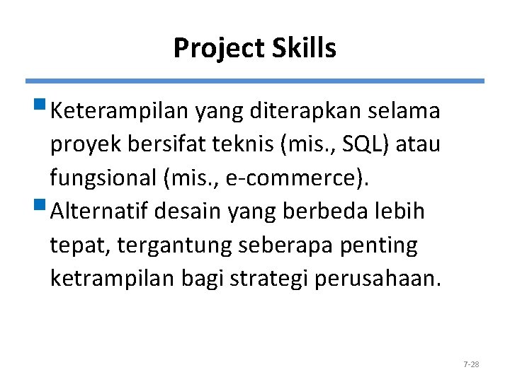 Project Skills § Keterampilan yang diterapkan selama proyek bersifat teknis (mis. , SQL) atau