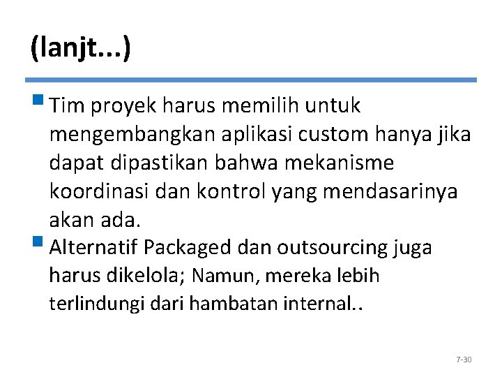 (lanjt. . . ) § Tim proyek harus memilih untuk mengembangkan aplikasi custom hanya