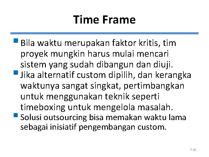 Time Frame § Bila waktu merupakan faktor kritis, tim proyek mungkin harus mulai mencari