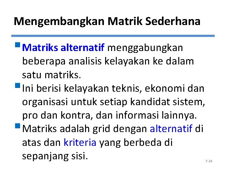 Mengembangkan Matrik Sederhana § Matriks alternatif menggabungkan beberapa analisis kelayakan ke dalam satu matriks.