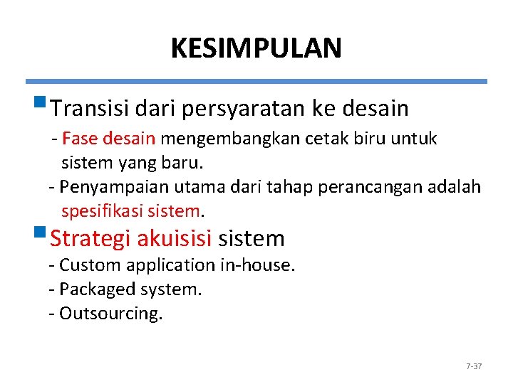 KESIMPULAN § Transisi dari persyaratan ke desain - Fase desain mengembangkan cetak biru untuk