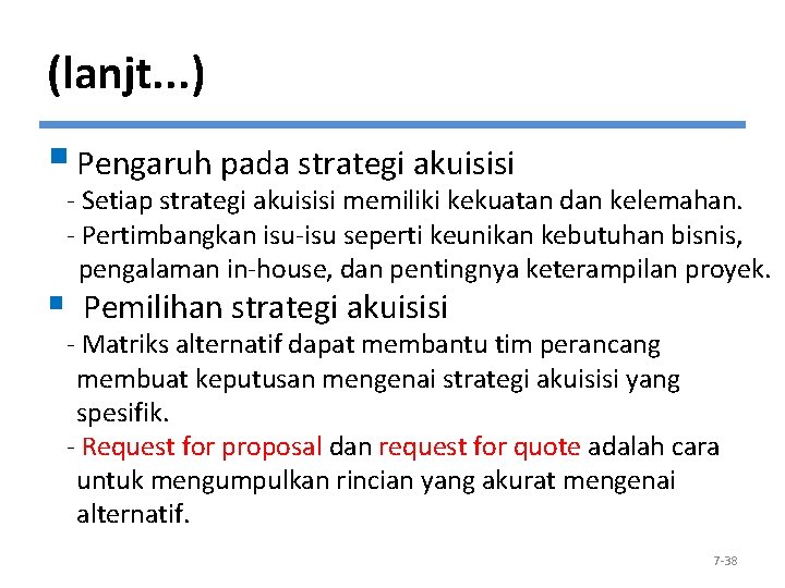 (lanjt. . . ) § Pengaruh pada strategi akuisisi - Setiap strategi akuisisi memiliki