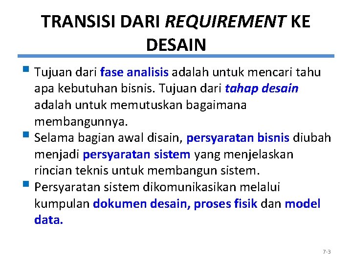 TRANSISI DARI REQUIREMENT KE DESAIN § Tujuan dari fase analisis adalah untuk mencari tahu