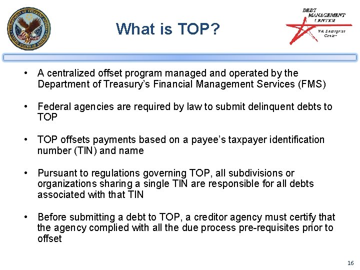 What is TOP? • A centralized offset program managed and operated by the Department