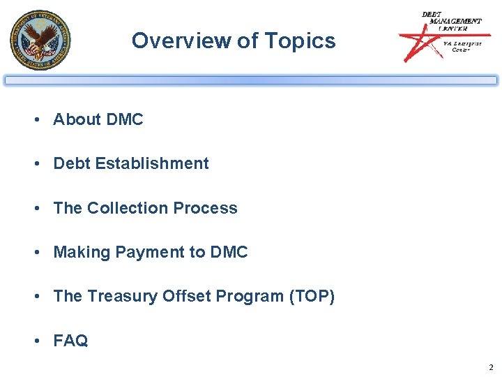 Overview of Topics • About DMC • Debt Establishment • The Collection Process •