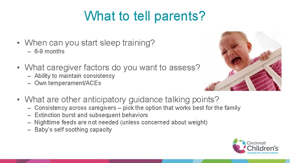 What to tell parents? • When can you start sleep training? – 6 -9
