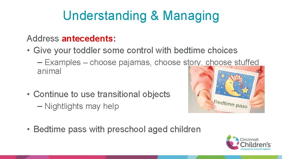 Understanding & Managing Address antecedents: • Give your toddler some control with bedtime choices