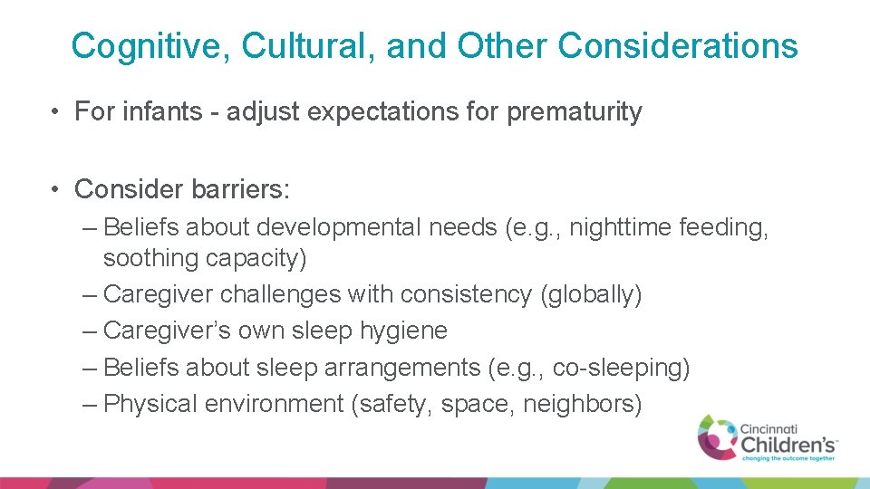 Cognitive, Cultural, and Other Considerations • For infants - adjust expectations for prematurity •