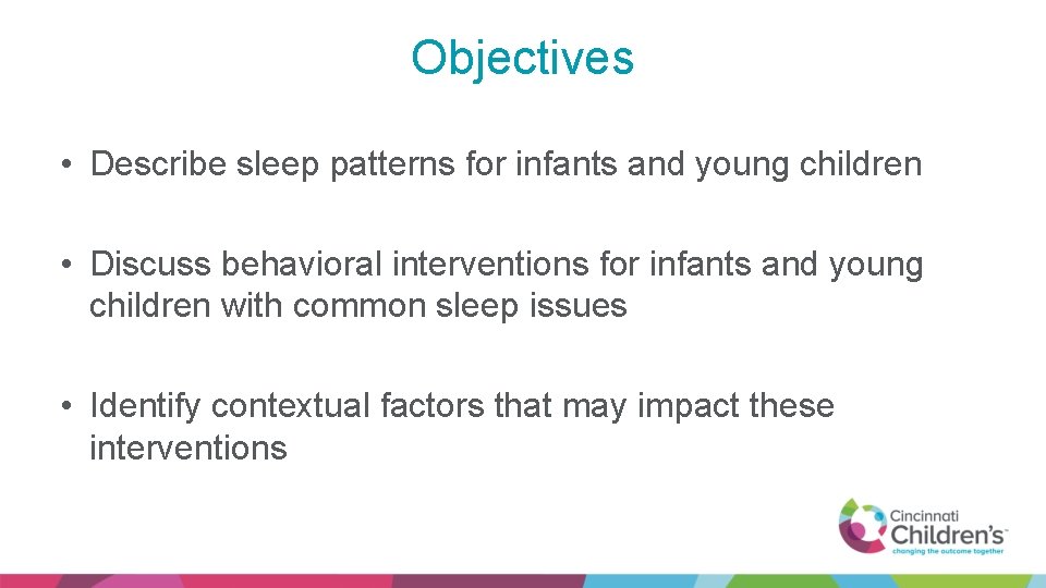 Objectives • Describe sleep patterns for infants and young children • Discuss behavioral interventions