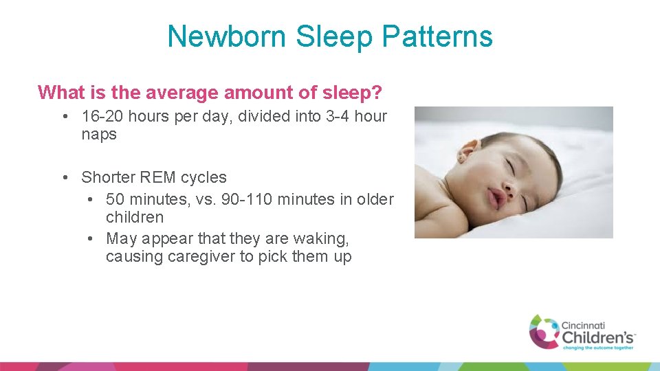 Newborn Sleep Patterns What is the average amount of sleep? • 16 -20 hours