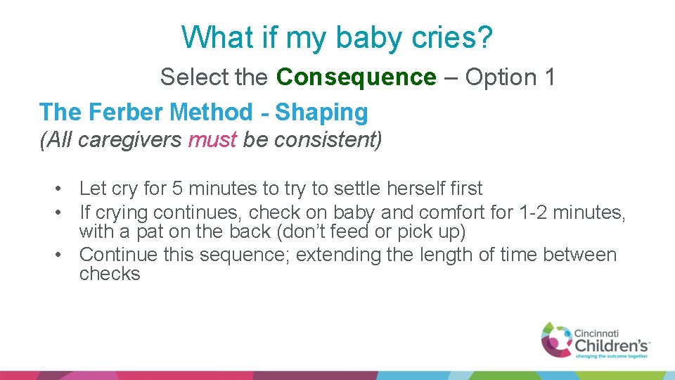 What if my baby cries? Select the Consequence – Option 1 The Ferber Method