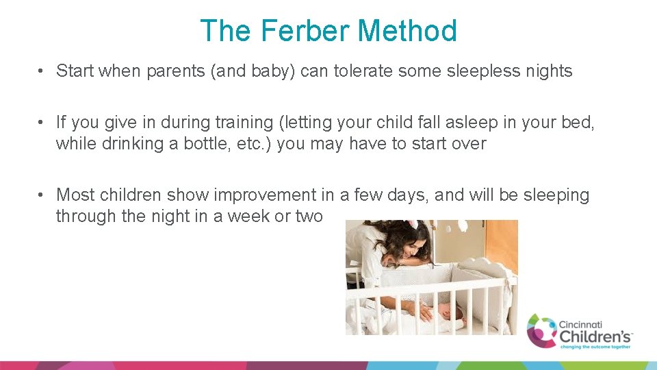 The Ferber Method • Start when parents (and baby) can tolerate some sleepless nights