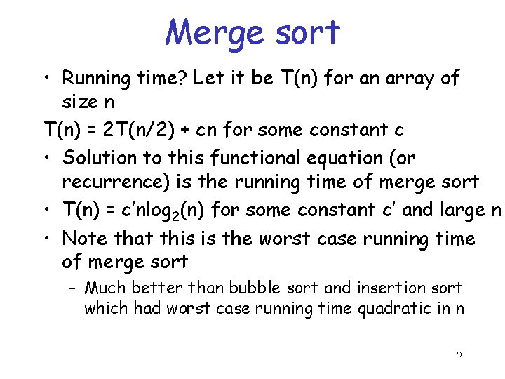 Merge sort • Running time? Let it be T(n) for an array of size