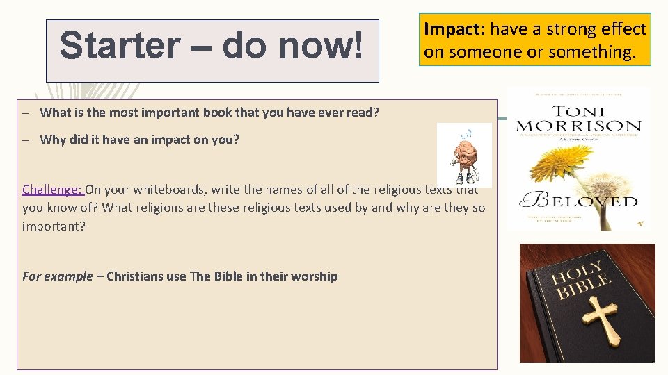 Starter – do now! Impact: have a strong effect on someone or something. –